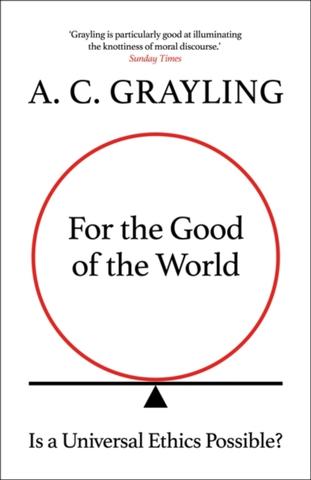 Kniha: For the Good of the World - Anthony C. Grayling