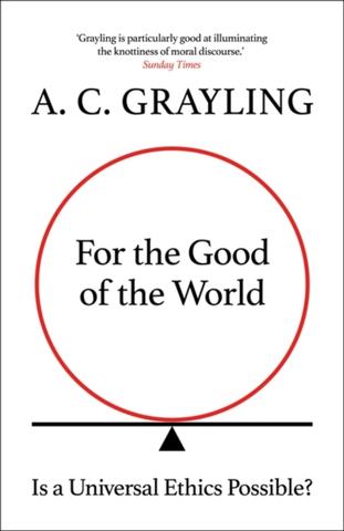 Kniha: For the Good of the World - Anthony C. Grayling