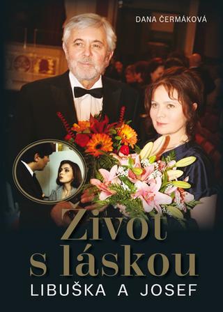 Kniha: Život s láskou Libuška a Josef - Dana Čermáková