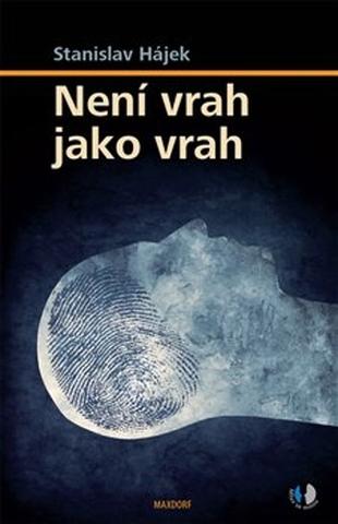 Kniha: Není vrah jako vrah - 1. vydanie - Stanislav Hájek