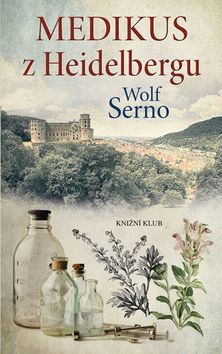 Kniha: Medikus z Heidelbergu - 1. vydanie - Wolf Serno