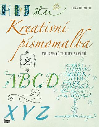 Kniha: Kreativní písmomalba - Kaligrafické techniky a cvičení - Laura Toffaletti