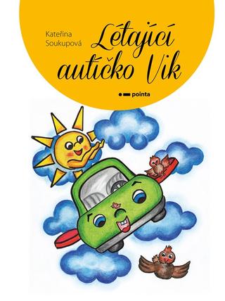Kniha: Létající autíčko Vik - Kateřina Soukupová