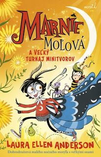 Kniha: Marnie Moľová a Veľký turnaj minitvorov - Marnie Moľová 2.diel - 1. vydanie - Laura Ellen Andersonová
