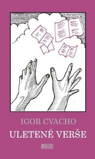 Kniha: Uletené verše - 1. vydanie - Igor Cvacho