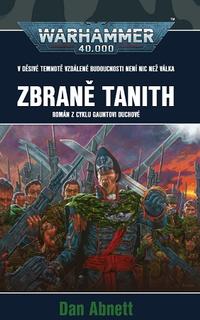 Kniha: Zbraně Tanith - Romám z cyklu Gauntovi Duchové - Dan Abnett