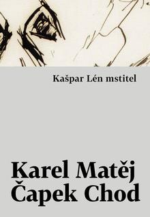 Kniha: Kašpar Lén mstitel - Karel Matěj Čapek Chod