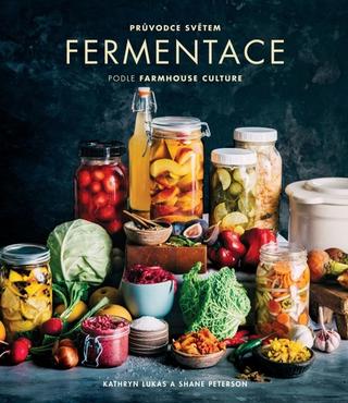 Kniha: Průvodce světem fermentace podle Farmhouse Culture - Kathryn Lukas; Shane Peterson