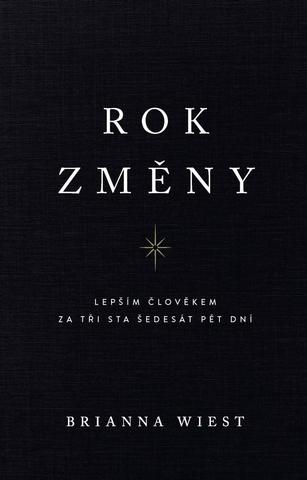 Kniha: Rok změny - Lepším člověkem za tři sta šedesát pět dní - Lepším člověkem za tři sta šedesát pět dní - 1. vydanie - Brianna Wiest