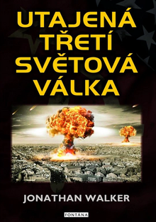 Kniha: Utajená třetí světová válka - Jonathan Walker