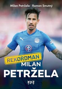 Kniha: Rekordman Milan Petržela - Roman Smutný; Milan Petržela