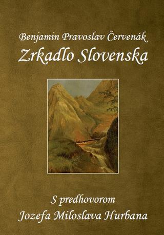 Kniha: Zrkadlo Slovenska - S predhovorom Jozefa Miloslava Hurbana - Benjamin Pravoslav Červenák