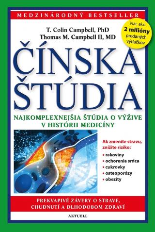 Kniha: Čínska štúdia - Najkomplexnejšia štúdia o výžive v histórii medicíny - 1. vydanie - Colin Campbell; Thomas M. Campbell