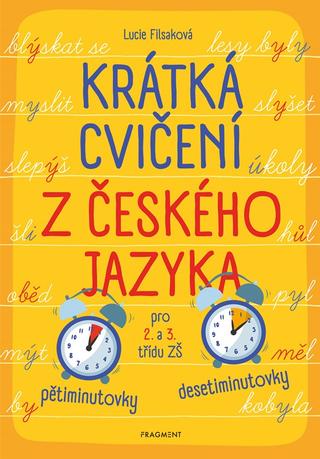 Kniha: Krátká cvičení z českého jazyka pro 2. a 3. třídu ZŠ - 1. vydanie - Lucie Filsaková