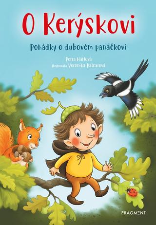 Kniha: O Kerýskovi - Pohádky o dubovém panáčkovi - Pohádky o dubovém panáčkovi - 1. vydanie - Petra Hátlová