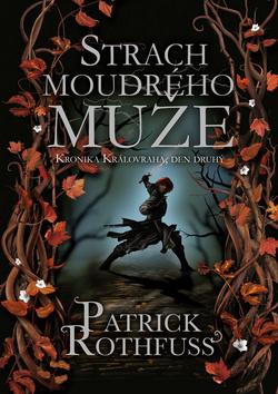 Kniha: Strach moudrého muže - Kronika královraha 2 (Den druhý) - Patrick Rothfuss