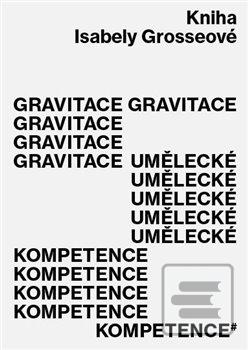 Gravitace umělecké kompe… (Isabela Grosseová)