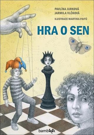 Kniha: Hra o sen - 1. vydanie - Martina Fojtů; Jarmila Vlčková; Pavlína Jurková