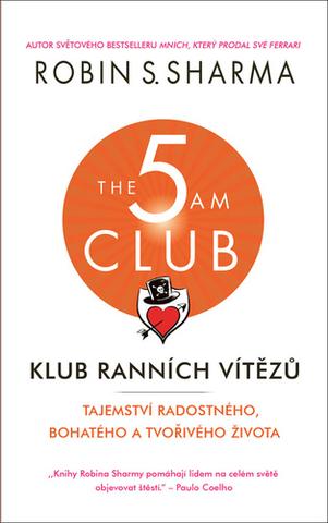 Kniha: Klub ranních vítězů - Tajemství radostného, bohatého a tvořivého života - 1. vydanie - Robin S. Sharma