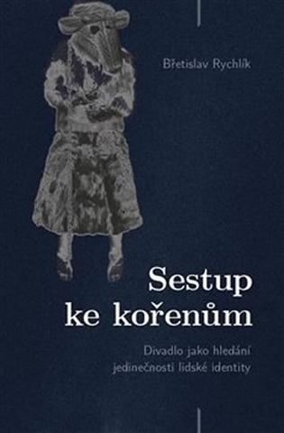Kniha: Sestup ke kořenům - 1. vydanie - Břetislav Rychlík