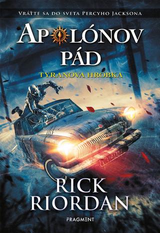 Kniha: Apolónov pád 4: Tyranova hrobka - 1. vydanie - Rick Riordan
