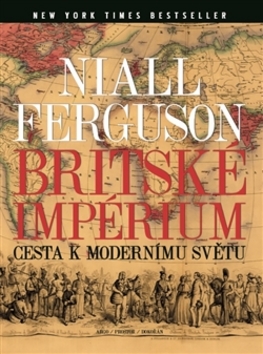 Kniha: Britské impérium - Cesta k modernímu světu - Niall Ferguson