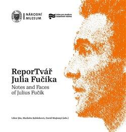 Kniha: ReporTvář Julia Fučíka / Notes and Faces of Julius Fučík - Libor Jůn