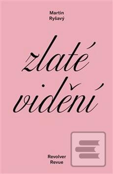 Kniha: Zlaté vidění - Martin Ryšavý