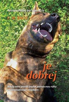 Kniha : Je dobrej - Nenapravitelný pes neexistuje