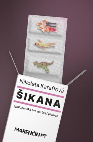 Kniha: Šikana - Obsahuje sociálne kontakty - Nikoleta Karaffová
