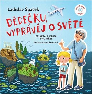 Kniha: Dědečku, vyprávěj o světě - Etiketa a etika pro děti - 2. vydanie - Ladislav Špaček