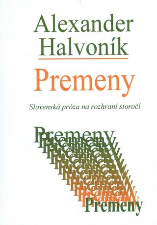 Kniha: Premeny - Slovenská próza na rozhraní storočí - Alexander Halvoník
