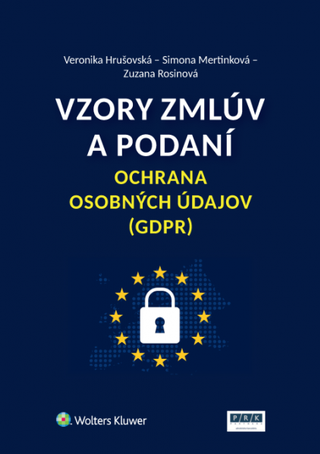 Kniha: Vzory zmlúv a podaní Ochrana osobných údajov (GDPR) - Veronika Hrušovská; Simona Mertinková; Zuzana Rosinová