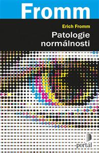 Kniha: Patologie normálnosti - Erich Fromm