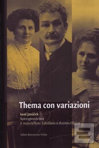 Kniha: Thema con variazioni - Leoš Janáček - korespondence s manželkou Zdeňkou a dcerou Olgou - Leoš Janáček