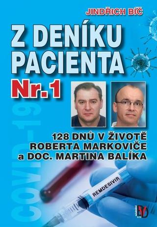 Kniha: Z deníku pacienta Nr.1 - 128 dnů v životě Roberta Markoviče a Doc. Martina Balíka - 1. vydanie - Jindřich Bíč