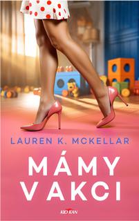 Kniha: Mámy v akci - Lauren K. McKellar