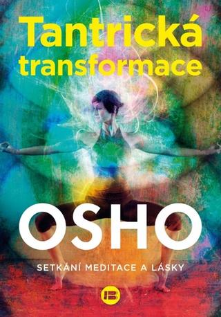 Kniha: Tantrická transformace - Setkání lásky a meditace - Osho
