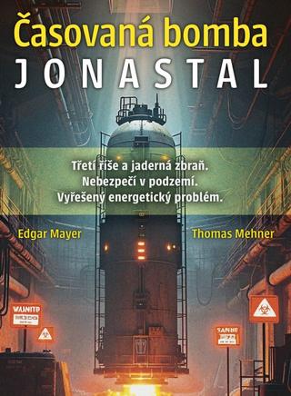Kniha: Časovaná bomba Jonastal - 1. vydanie - Edgar Mayer, Thomas Mehner