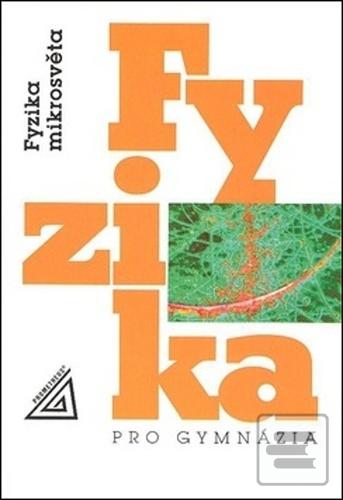 Kniha: Fyzika pro gymnázia Fyzika mikrosvěta - Ivan Štoll