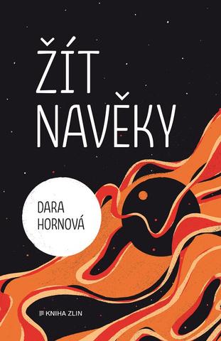 Kniha: Žít navěky - 1. vydanie - Dara Hornová