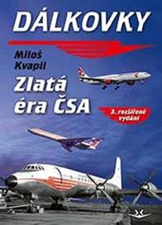 Kniha: Dálkovky - Zlatá éra ČSA - 3. vydanie - Miloš Kvapil