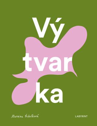 Kniha: Vý-tvar-ka - 1. vydanie - Martina Scholleová