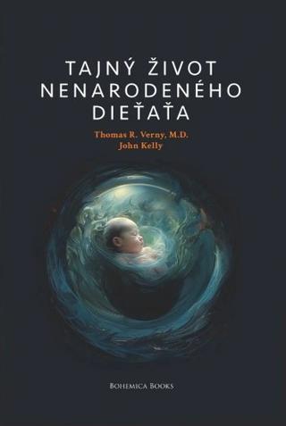 Kniha: Tajný život nenarodeného dieťaťa - Thomas R. Verny