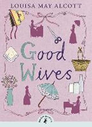 Kniha: Good Wives - 1. vydanie - Louisa May Alcottová