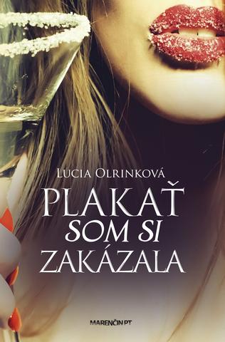 Kniha: Plakať som si zakázala - 2.vydanie - Lucia Olrinková
