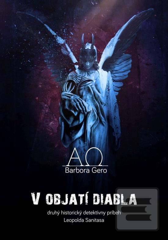 Kniha: V objatí diabla - Druhý historický detektívny príbeh Leopolda Sanitasa - 1. vydanie - Barbora Gero