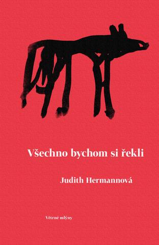 Kniha: Všechno bychom si řekli - 1. vydanie - Judit Hermannová