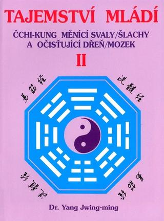Kniha: Tajemství mládí II - Čchi-kung měnící svaly/šlachy a očisťující dřeň/mozek - 1. vydanie - Yang Jwing-ming
