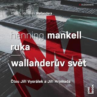 audiokniha: Ruka / Wallanderův svět - CDmp3 (Čte Jiří Vyorálek a Jiří Hromada) - 1. vydanie - Henning Mankell